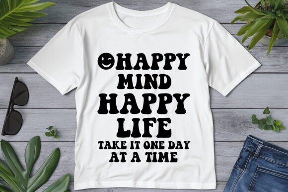 Happy Mind Happy Life Take It One Day