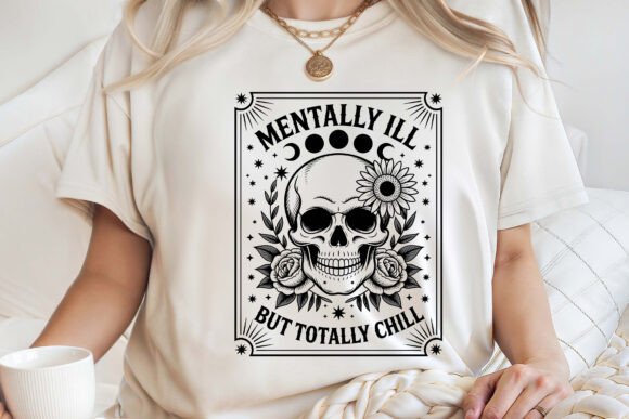 Mentally Ill but Totally Chill Funny SVG Graphics