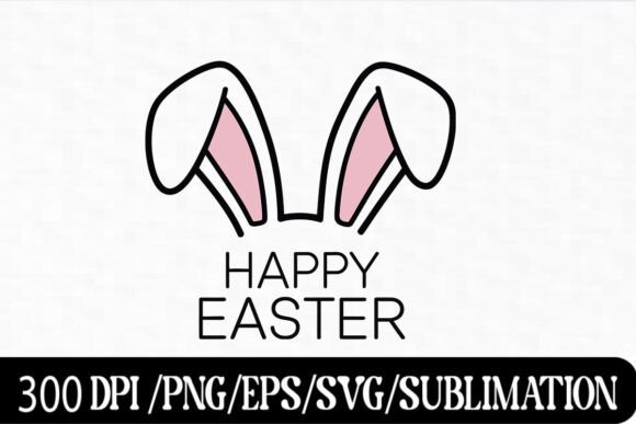 Minimalist Bunny Ears Happy Easter Graphics for T-Shirt Designs
