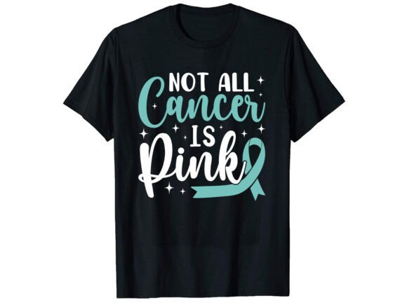 Not All Cancer is Pink Awareness T-Shirt Graphics
