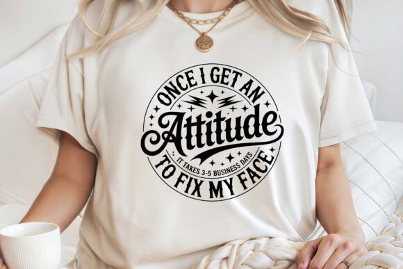 Once I Get an Attitude SVG PNG Graphics