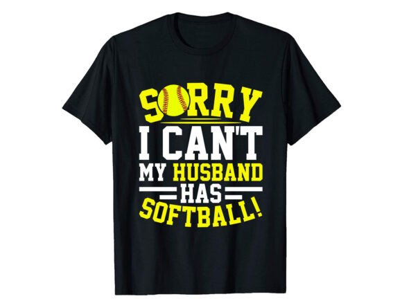 Sorry I Can't My Husband T-Shirt Graphics